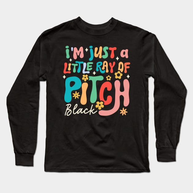 I'm Just a Little Ray of Pitch Black Long Sleeve T-Shirt by TheDesignDepot